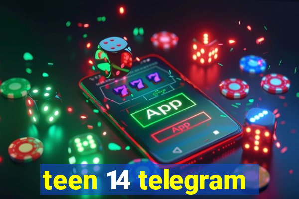 teen 14 telegram